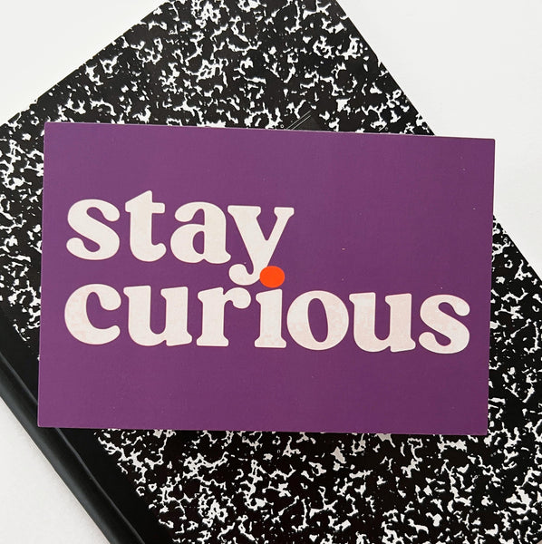 Stay Curious